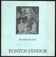 1991 Polner Zoltán: Fontos Sándor. A művész lánya, Fontos Magda által DEDIKÁLT példány. Benne a művész halálozási értesítésével.