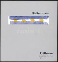 Nádler István, Raiffeisen Galéria. 2001. Magyar és angol nyelven. Színes képekkel, többek közt Nádler István műveinek reprodukcióival illusztrált kiállítási katalógus. Kiadói papírkötés.