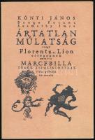 Kónyi János - Banga Ferenc - Szemethy Imre: Ártatlan múlatság avagy Florentz és Lion vitézeknek amint is Marcebilla török kis aszszonynak ritka példájú története. Írta: Kónyi János. Illusztrálta: Banga Ferenc és Szemethy Imre. Képes Próza Tár. 5. sz. Bp.,1999., ELTE Historia Litteraria Alapítvány, (Pethő-ny.) 160 p. Kiadói papírkötés. Számozott (104./600) példány, az illusztrátorok Banga Ferenc (1947-) és Szemethy Imre (1945-) által ALÁÍRT példány. Az aláírás alatt, Szemethy Imre által Ladányi József (1955-) művészettörténésznek szóló DEDIKÁCIÓVAL!