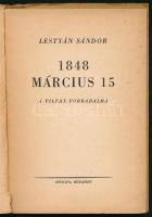 Lestyán Sándor: 1848 március 15. A Pilvax forradalma. Bp., (1948), Officina, 62+(1) p.+ 1 kihajtható...