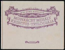 Sz. Kürti Katalin: Munkácsy Mihály Krisztus-trilógiája. Bp., 1989, Gondolat. Fekete-fehér és színes fotókkal, reprodukciókkal illusztrálva. Kiadói kartonált papírkötés.