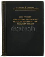 Otto Fischer: Theoretische Grundlagen für eine Mechanik der Lebenden Körper. Matematischen Wissensachften Band XXII. Leizpig-Berlin, 1906, B. G.Teubner. 4 kihajtható táblával. Német nyelven. Kiadói aranyozott egészvászon-kötés.