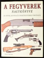 Chris McNab: A fegyverek nagykönyve. Az antik, katonai és sportfegyverek története. Bp., 2005, Totem Plusz, kiadói kartonált papírkötés, kiadói papír védőborítóval. Lapszéleken folttal, ettől eltekintve jó állapotban. Gazdag képanyaggal illusztrált.