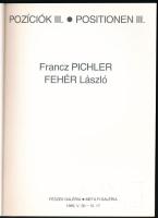 Pichler - Fehér (Pozíciók III.) Bp., 1989. Fészek Galéria, Meta R. Galéria. Kiállítási katalógus Kia...