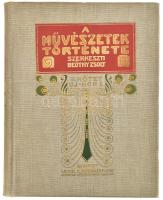 A művészetek története a legrégebbi időktől a XIX. század végéig. I-III. kötet. Szerk.: Beöthy Zsolt...