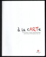 A la Carte. Gasztronómia a magyar képzőművészetben. 2012, Képes Intézet. Kiállítási katalógus. Kiadó...