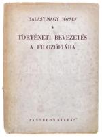 Halasy-Nagy József: Történeti bevezetés a filozófiába. Bp., 1942, Pantheon, 183+(7) p. Javított félvászon-kötés, rossz állapotban, sérült kiadói papír védőborítóban.