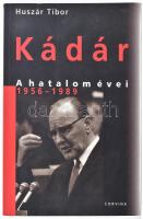 Huszár Tibor: Kádár. A hatalom évei 1956-1989. Bp., 2006. Corvina. Kiadói papírkötésben.