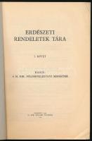 Erdészeti rendeletek tára. I. köt. Kiadja: A M. Kir. Földmivelésügyi Miniszter. Bp., 1938, M. Kir. Á...