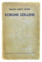 Halasy-Nagy József: Korunk szelleme. Bp., [1936], Dante, 200 p. Kiadói papírkötés, sérült, kopottas borítóval, belül nagyrészt jó állapotban.