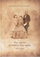 Szabad valék mint a szárnyas madár... Kiss Ágoston jászladányi tanító naplója (1823-1869). A XXIII. Jász Világtalálkozó tiszteletére. Jászberény, 2017. Kiadói kartonált kötés, jó állapotban.