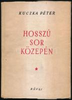 Kuczka Péter: Hosszú sor közepén. D. Németh István költőnek DEDIKÁLT! Bp., Révai. Kiadói papírkötés, kissé kopottas állapotban.