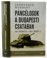 Számvéber Norbert: Páncélosok a budapesti csatában - 1944. október 29.- 1945. február 13.. Bp, 2018, Jaffa. Második bővített kiadás. Kiadói kartonált papírkötésben.