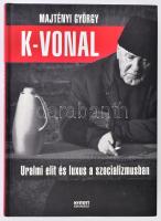 Majtényi György: K-vonal. Uralmi elit és luxus a szocializmusban Bp, 2009, Nyitott Könyvműhely. Első kiadás. Kiadói kartonált papírkötésben.