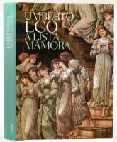 Umberto Eco: A lista mámora. Bp., 2009, Európa. Kiadói kartonált papírkötés, kiadói kissé sérült papír védőborítóval.