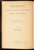 Fraknói Vilmos: Magyarország egyházi és politikai összeköttetései a Római Szentszékkel III. köt. 1526-1689. Bp., 1903, Szent István Társulat, IX+480;X+567 p. Korabeli aranyozott gerincű félvászon-kötésben, festett, mintás lapélekkel, kopott, foltos borítóval, néhány lap felső sarkán folttal.