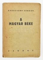 Karácsony Sándor: A magyar béke. Háborúból békére (reformra) nevelés. Bp. 1947. Exodus (Hollósy ny.) 184 l. Kiadói papírborítóval, foltos előzéklappal, kis sérüléssel a gerincen