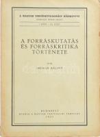 Hóman Bálint: A forráskutatás és forráskritika története. A Magyar Történettudomány Kézikönyve I. köt. 3/A. füzet. Bp., 1925, Magyar Történelmi Társulat, 42 p. Kiadói papírkötés, szakadt borítóval.