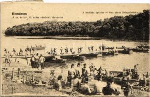 Komárom, Komárno; A cs. és kir. 13. utász zászlóalj hídverése, a hadihíd építése / Bau einer Kriegsbrücke / WWI K.u.K. military pioneers building a war bridge, pontoon bridge + "1938 Komárom visszatért" So. Stpl. (EB)