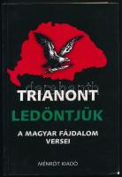 Trianont ledöntjük. A magyar fájdalom versei. Dr. Polgárdy Géza előszavával. Bp., 2001, Ménrót Kiadó. Fekete-fehér képekkel illusztrálva. Kiadói papírkötés, jó állapotban.