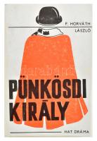 P. Horváth László: Pünkösdi király. Hat dráma. (DEDIKÁLT). Bp., 1973, szerzői kiadás. Kiadói papírkötés. A szerző, P. Horváth László (1930-2020) által DEDIKÁLT példány.