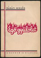 Bánáti Miklós: Égő gyűlölet. Organisation-Todt 1943-44. (DEDIKÁLT). (Bp., 1945), szerzői kiadás (Béke-ny.), 82 p. Harmadik kiadás. Kiadói papírkötés, minimálisan sérült borítóval. A szerző által Feuer László részére DEDIKÁLT példány.