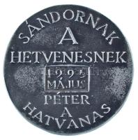 1995. &quot;Sándornak a hetvenesnek - Péter, a hatvanas&quot; egyoldalas fém emlékérem (77mm) T:XF