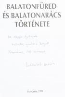 Balatonfüred és Balatonarács története. Szerk.: Lichtneckert András. (DEDIKÁLT). Veszprém Megyei Lev...