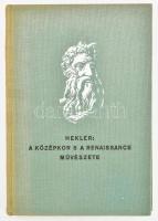 Hekler Antal: A középkor s a renaissance művészete. Bp., [1932], Könyvbarátok Szövetsége (Kir. M. Eg...