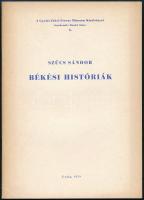 Szűcs Sándor: Békési históriák. A Gyulai Erkel Ferenc Múzeum Kiadványai 6. Gyula, 1959, Erkel Ferenc Múzeum, 47+(1) p. Kiadói tűzött papírkötés. Megjelent 1000 példányban.