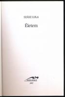 Szász Lula: Életem. Bp., 2007, Médiamix. Fekete-fehér fotókkal illusztrálva. Kiadói papírkötés