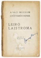 A Váci Muzeum gyűjteményeinek leíró lajstroma. Vác, 1912, Dercsényi Dezső, (Pestvidéki-ny.), 254 p. Fekete-fehér illusztrációkkal. A Váci Múzeum első részletes katalógusa. Papírkötés, hiányzó borítóval, az utolsó oldal (255) hiányzik.