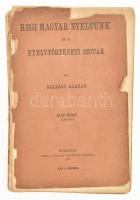 Ballagi Aladár: Régi magyar nyelvünk és a Nyelvtörténeti Szótár. Első kötet első fele. Bp., 1904, MTA, 448 p. Kiadói papírkötés, széteső állapotban.