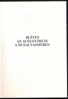 40 éves az acélgyártás a Dunai Vasműben. Adatok, képek, visszaemlékezések 1954-1994. Szerk.: Bánkuti...