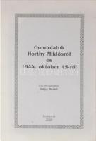 Isépy Dezső: Gondolatok Horthy Miklósról és 1944. október 15-ről. Bp., 2000, szerzői. Kiadói papírkötés. Hozzá tartozik: Ingyenes melléklet a Gondolatok Horthy Miklósról és 1944. október 15-ről c. könyv első kiadásához.