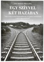 vitéz Arnóczky Mátyás Pál: Egy szívvel - két hazában. Rendületlenül 1956 igazságáért. [Veszprém, 2017, Vesz-Pannon Média Kft.] Magánkiadás. Kiadói kartonált papírkötés.