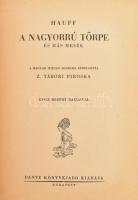 [Hauff, Wilhelm]: Hauff összegyűjtött meséi.; A nagyorrú törpe és más mesék. A magyar ifjúság számár...
