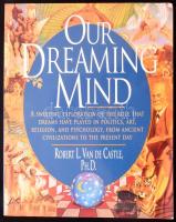 Robert L. Van De Castle: Our Dreaming Mind. New York, 2011. Ballantine books. Kiadói papírkötésben