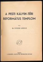 Dr. Schoen Arnold: A pesti Kálvin-téri református templom. Bp., [1939], Budapest-Kálvin-téri Reformá...