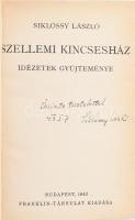 Siklóssy László: Szellemi kincsesház. Idézetek gyüjteménye. (DEDIKÁLT). Bp., 1943, Franklin-Társulat, 276+(4) p. Első kiadás. Kiadói papírkötés, a gerincnél sérült borítóval. A szerző, Siklóssy László (1881-1951) író, ügyvéd, művelődéstörténész által DEDIKÁLT példány.