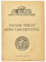 1944 Tavaszi tárlat tárgymutatója. Budapest, 1944, Országos Magyar Képzőművészeti Társulat, 32 p. Kiadói papírkötés,