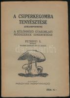 A csiperkegomba tenyésztése. (Champignon). A különböző gyakorlati módszerek ismertetése. Petrinyi S[ándor] nyomán teljesen átdolgozott III. kiadás. Bp., [1942], Magyar Könyvkiadó, 77+(3) p. Kiadói papírkötés.
