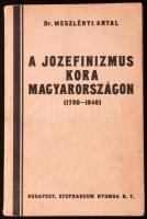 Meszlényi Antal: A jozefinizmus kora Magyarországon (1780-1846). Bp., 1934, szerzői kiadás (Stephaneum-ny.), 454 p. Kiadói papírkötés, kissé viseltes borítóval, belül túlnyomórészt jó állapotban.