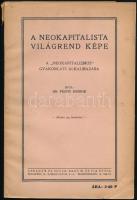 Dr. Péchy Henrik: A neokapitalista világrend képe. A ,,neokapitalizmus" gyakorlati alkalmazása. Bp., [1932], szerzői kiadás (Ábrahám és Sugár, Bagó M. és Fia Utóda-ny.), 126+(2) p.+ 1 (kihajtható) t. Kiadói papírkötés, kissé sérült borítóval, a mellékleten kisebb szakadással, foltokkal.