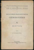 Gulyás Pál: A Magyar Nemzeti Múzeum Könyvtárának címjegyzéke III. köt. Aldinák. Leírta:- -. Catalogus Bibliothecae Musaei Nat. Hungarici III. Libri in Aldina Officina Impressi. Bp., 1908, Magyar Nemzeti Múzeum Könyvtára, 4+107 p.+1 t. Kiadói papírkötés, szétvált kötéssel, bélyegzésekkel és gyűjteményi címkével.