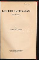 Dr. Balassa József: Kossuth Amerikában. 1851-1852. Bp., 1931, Gergely R. könyvkereskedése (Hungária-ny.), 124+(4) p.+ 8 t. Átkötött félvászon-kötésben.