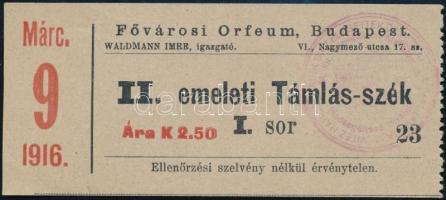 1916 Támlás-szék jegy a Fővárosi Orfeumba, hadisegélyező hivatali pecséttel, jó állapotban