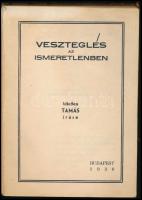 [Albert Péter] Hitetlen Tamás: Veszteglés az ismeretlenben. Bp., 1930, szerzői kiadás (Jupiter /Klei...