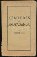 Rutkai Béla: Kémkedés és propaganda. H.n., [1927], ny.n., 107+(1) p. Egyetlen kiadás. Kiadói papírkötés, sérült, kissé foltos borítóval, részben szétváló fűzéssel.