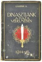 Dr. Gáspár Artúr: Dinasztiánk a haza védelmében 1914-1915. Bp., 1915, Athenaeum. Kiadói aranyozott egészvászon kötés, gerinc sérült, kopott, lapok néhol foltosok, kopottas állapotban.